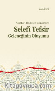 Ashabü’l-Hadîsten Günümüze Selefî Tefsir Geleneğinin Oluşumu