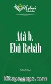 Nebevi Varisler 15 / Ata b. Ebu Rebah
