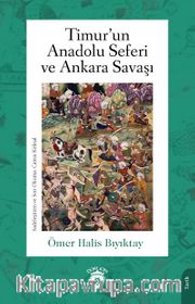 Timur’un Anadolu Seferi ve Ankara Savaşı