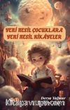 Yeni Nesil Çocuklara Yeni Nesil Hikayeler