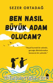 Ben Nasıl Büyük Adam Olucam?
