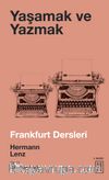 Yaşamak ve Yazmak / Frankfurt Dersleri 