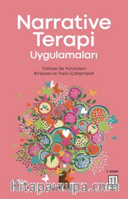 Narrative Terapi Uygulamaları <br /> Türkiye’de Yürütülen Bireysel ve Toplu Çalışmalar