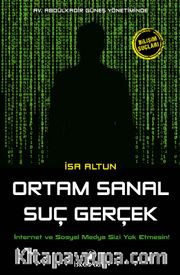 Ortam Sanal Suç Gerçek <br /> İnternet ve Sosyal Medya Sizi Yok Etmesin!