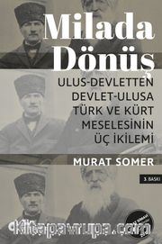 Milada Dönüş: Ulus-Devletten Devlet Ulusa Türk ve Kürt Meselesinin Üç İkilemi