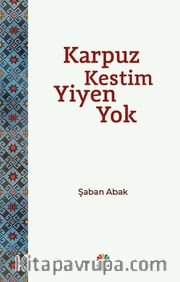 Karpuz Kestim Yiyen Yok
