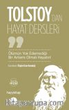Ölümün Yok Edemediği Bir Anlamı Olmalı  Hayatın! / Lev Nikolayeviç Tolstoy’dan  Hayat Dersleri