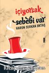 İçiyorsak Sebebi Var