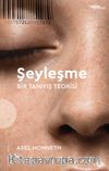 Şeyleşme & Bir Tanıyış Teorisi