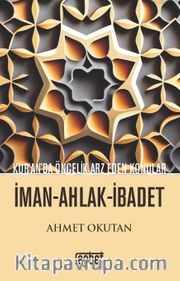 Kuranda Öncelik Arz Eden Konular; İman Ahlak İbadet