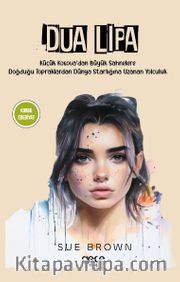 Dua Lipa Küçük Kosova’dan Büyük Sahnelere Doğdugu Topraklardan Dünya Starlığına Uzanan Yolculuk