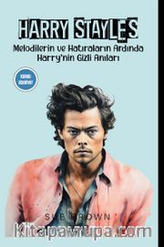 Harry Stayles <br /> Melodilerin ve Hatıraların Ardında Harry’nin Gizli Anıları