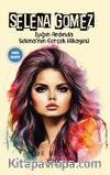 Selena Gomez Işığın Ardında Selena’nın Gerçek Hikayesi
