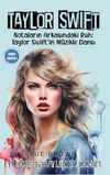 Taylor Swift & Notaların Arkasındaki Ruh: Taylor Swift’in Müzikle Dansı