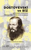 Dostoyevski ve Biz & Batılılaşma Karşısında Osmanlı-Türk ve Rus Aydın Davranışı