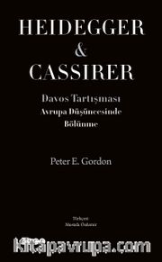 Avrupa Düşüncesinde Bölünme Davos Tartışması Heidegger - Cassirer