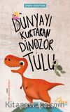 Dünyayı Kurtaran Dinozor Tulu