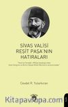 Sivas Valisi Reşit Paşanın Hatıraları