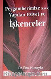 Peygamberimize Yapılan Eziyet ve İşkenceler