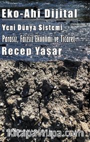 Eko-Ahi Dijital Yeni Dünya Sistemi <br /> Parasız, Faizsiz Ekonomi ve Ticaret