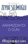 Aramızdaydı O Gün