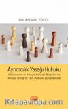 Ayrımcılık Yasağı Hukuku & Uluslararası ve Avrupa Konseyi Belgeleri ile Avrupa Birliği ve Türk Hukuku Çerçevesinde