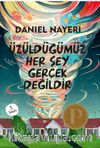 Üzüldüğümüz Her Şey Gerçek Değildir