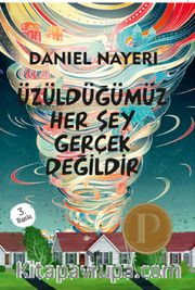 Üzüldüğümüz Her Şey Gerçek Değildir