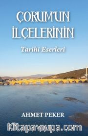 Çorum’un İlçelerinin Tarihi Eserleri