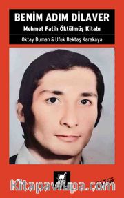 Benim Adım Dilaver <br /> Mehmet Fatih Öktülmüş Kitabı