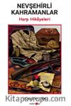 Nevşehirli Kahramanlar & Harp Hikayeleri