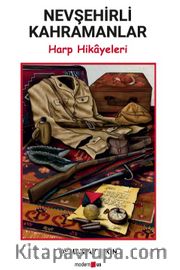 Nevşehirli Kahramanlar <br /> Harp Hikayeleri