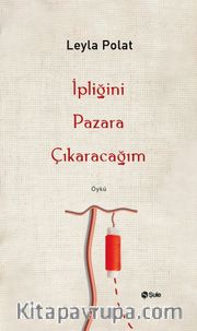 İpliğini Pazara Çıkaracağım