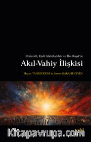Matürîdî, Kadî Abdülcebbar ve İbn Rüşd'de Akıl-Vahiy İlişkisi