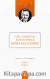 Anlayıştan Davranışa Dini Hayatımız