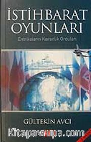İstihbarat Oyunları /Entrikaların Karanlık Orduları
