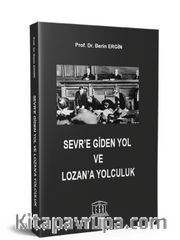 Sevr’e Giden Yol ve Lozan’a Yolculuk