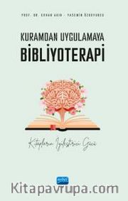 Kuramdan Uygulamaya Bibliyoterapi <br /> Kitapların İyileştirici Gücü