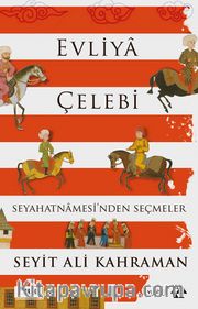 Evliya Çelebi Seyahatnamesi’nden Seçmeler