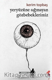 Yeryüzüne Sığmayan Gözbebeklerimiz