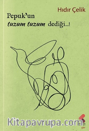 Pepuk'un Tuzum, Tuzum Dediği...!