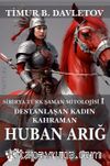 Huban Arığ Destanlaşan Kadın Kahraman & Sibirya Türk Şaman Mitolojisi I
