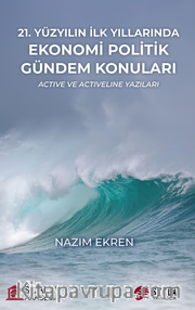 21. Yüzyılın İlk Yıllarında Ekonomi Politik Gündem Konuları - Actıve ve  Actıvelıne Yazıları