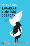 Şafaklar Bizim İçin Doğacak