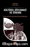 Kültürel Diplomasi ve Sinema & Bir Yumuşak Güç Aracı Olarak Sinema Diplomasisi