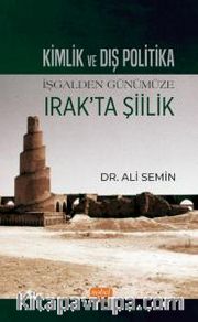 Kimlik ve Dış Politika <br /> İşgalden Günümüze Irak'ta Şiilik