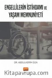 Engellilerin İstihdamı ve Yaşam Memnuniyeti