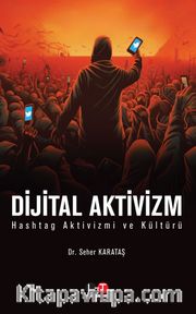 Dijital Aktivizm Hashtag Aktivizmi ve Kültürü