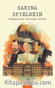 Sabina Spielrein <br /> Psikanalizin Unutulmuş Öncüsü