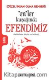“En”ler Kuşağında Efendimiz (Sallallahu Aleyhi ve Sellem)